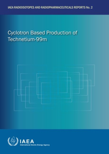 Cyclotron Based Production of Technetium-99m, Paperback / softback Book