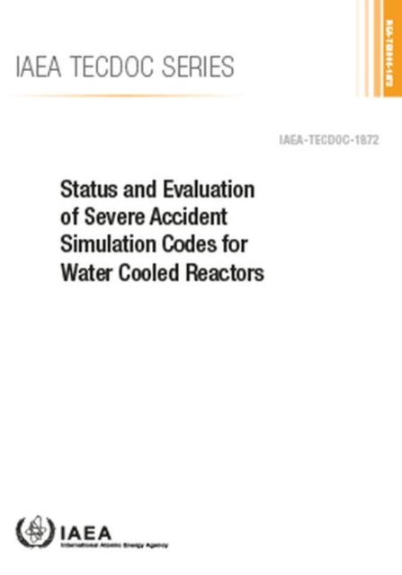 Status and Evaluation of Severe Accident Simulation Codes for Water Cooled Reactors, Paperback / softback Book