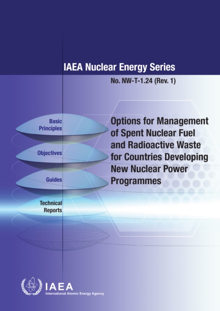 Options for Management of Spent Fuel and Radioactive Waste for Countries Developing New Nuclear Power Programmes, Paperback / softback Book