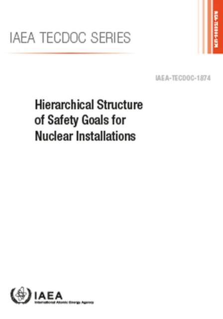 Hierarchical Structure of Safety Goals for Nuclear Installations, Paperback / softback Book