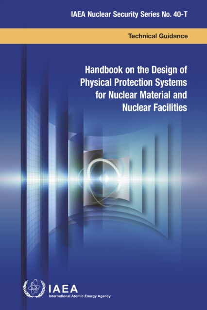 Handbook on the Design of Physical Protection Systems for Nuclear Material and Nuclear Facilities : Technical Guidence, EPUB eBook