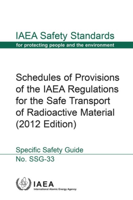 Schedules of provisions of the IAEA regulations for the safe transport of radioactive material : specific safety guide, Paperback / softback Book