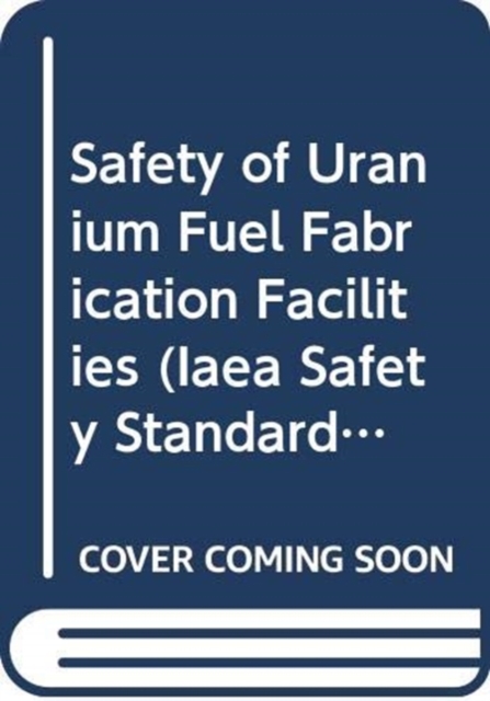 Safety of Uranium Fuel Fabrication Facilities, Paperback / softback Book