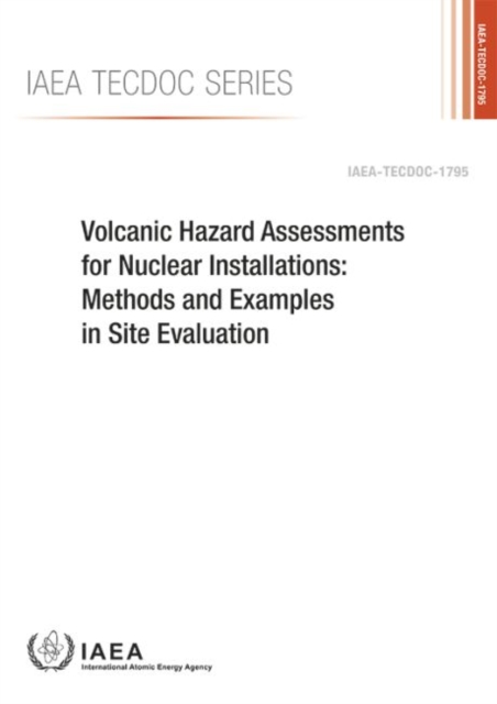 Volcanic Hazard Assessments for Nuclear Installations : Methods and Examples in Site Evaluation, Paperback / softback Book