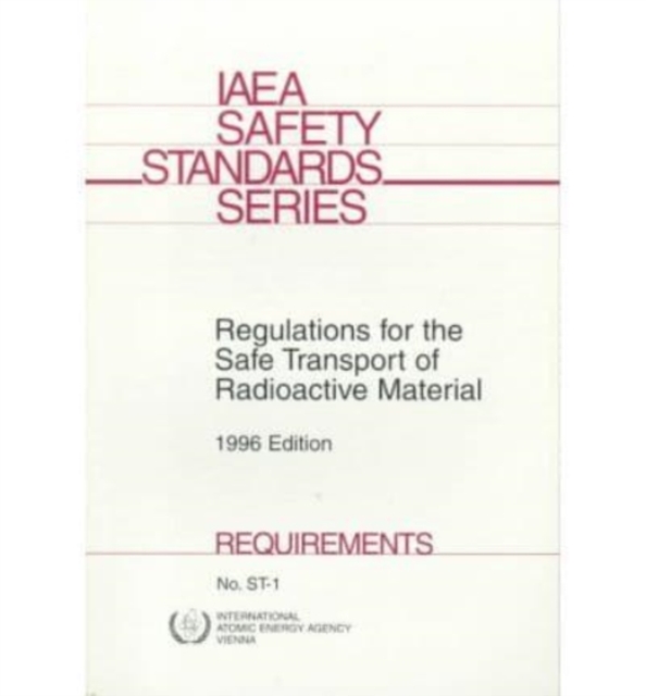 Regulations for the Safe Transport of Radioactive Material : Safety Requirements, 1996 Edition, Paperback / softback Book