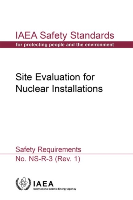 Site Evaluation for Nuclear Installations : Safety Requirements, Paperback / softback Book