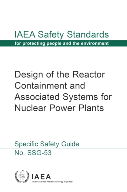 Design of the Reactor Containment and Associated Systems for Nuclear Power Plants : Specific Safety Guide, EPUB eBook