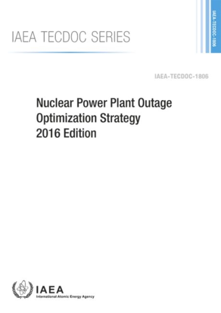 Nuclear Power Plant Outage Optimization Strategy, 2016 Edition, Paperback / softback Book