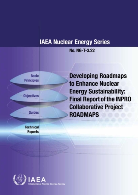 Developing Roadmaps to Enhance Nuclear Energy Sustainability : Final Report of the INPRO Collaborative Project ROADMAPS, Paperback / softback Book