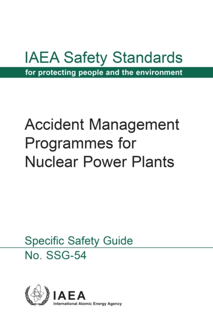 Accident Management Programmes for Nuclear Power Plants : Specific Safety Guide, Paperback / softback Book