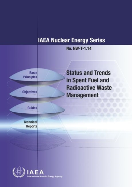 Status and Trends in Spent Fuel and Radioactive Waste Management : IAEA Nuclear Energy Series No. NW-T-1.14, Paperback / softback Book