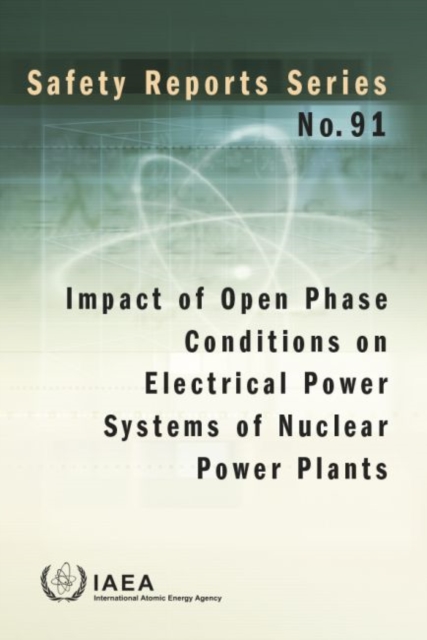 Impact of Open Phase Conditions on Electrical Power Systems of Nuclear Power Plants, Paperback / softback Book