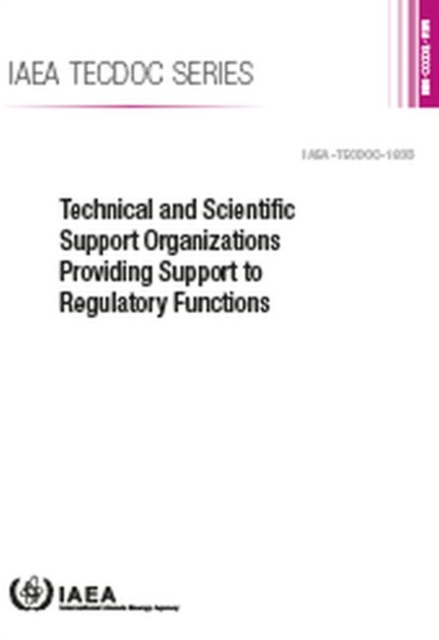 Technical and Scientific Support Organizations Providing Support to Regulatory Functions, Paperback / softback Book
