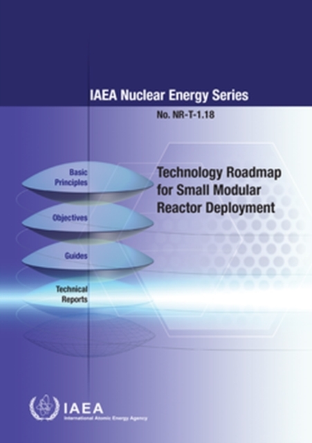 Technology Roadmap for Small Modular Reactor Deployment, Paperback / softback Book