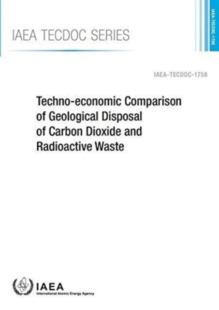 Techno-economic comparison of geological disposal of carbon dioxide and radioactive waste, Paperback / softback Book