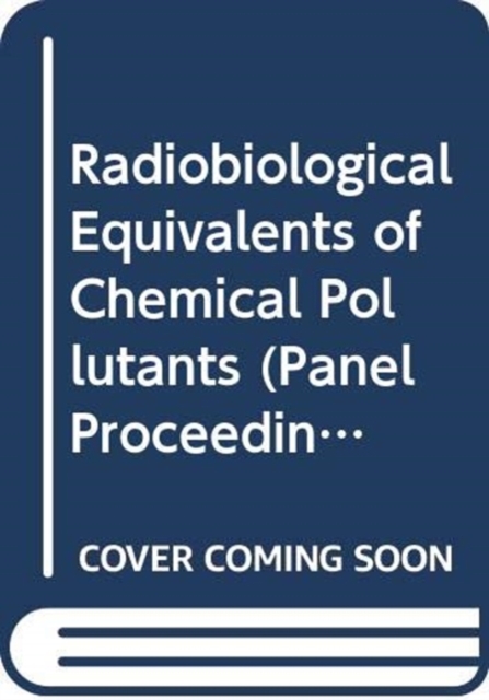 Radiobiological Equivalents of Chemical Pollutants, Paperback / softback Book