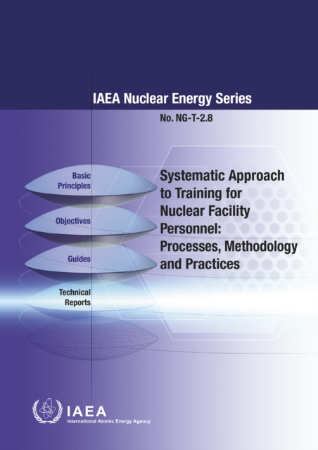 Systematic Approach to Training for Nuclear Facility Personnel: Processes, Methodology and Practices, EPUB eBook