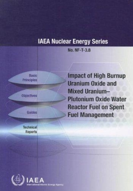 Impact of High Burnup Uranium Oxide and Mixed Uranium-Plutonium Oxide Water Reactor Fuel on Spent Fuel Management, Paperback / softback Book