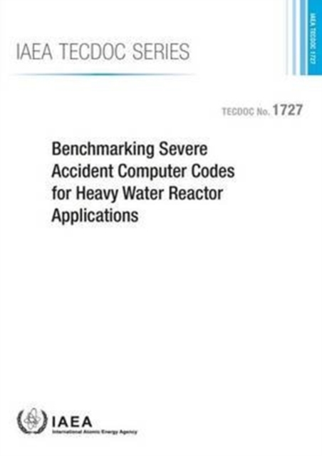 Benchmarking severe accident computer codes for heavy water reactor applications, Paperback / softback Book