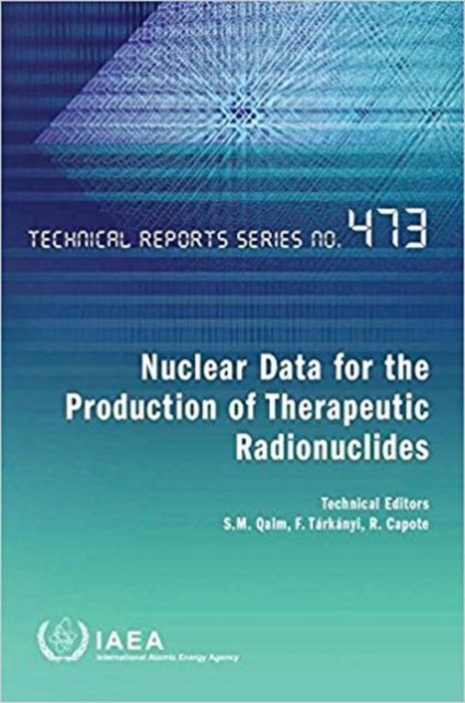 Nuclear data for the production of therapeutic radionuclides, Paperback / softback Book