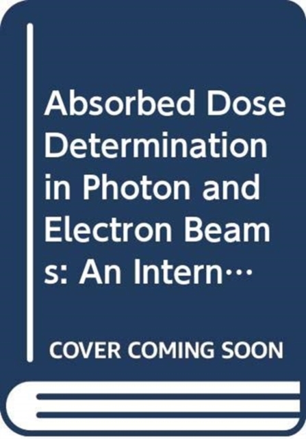 Absorbed Dose Determination in Photon and Electron Beams, Paperback / softback Book