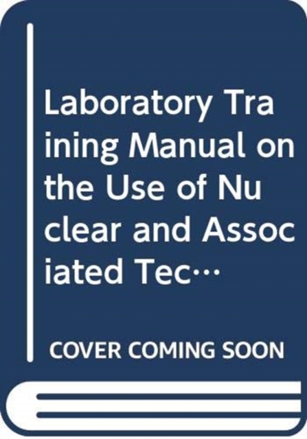 Laboratory Training Manual on the Use of Nuclear and Associated Techniques in Pesticide Residues, Paperback / softback Book