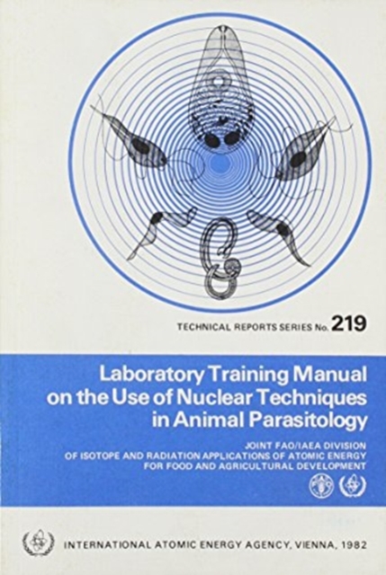 Laboratory Training Manual on the Use of Nuclear Techniques in Animal Parasitology, Paperback / softback Book