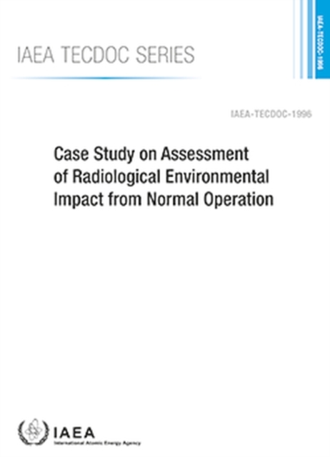 Case Study on Assessment of Radiological Environmental Impact from Normal Operation, Paperback / softback Book