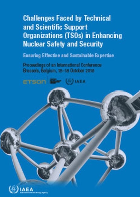 Challenges Faced by Technical and Scientific Support Organizations (TSOs) in Enhancing Nuclear Safety and Security, Paperback / softback Book