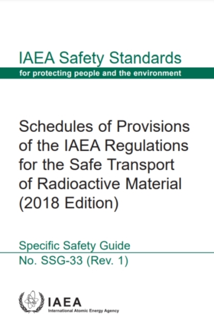 Schedules of Provisions of the IAEA Regulations for the Safe Transport of Radioactive Material (2018 Edition), Paperback / softback Book