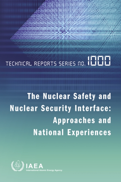 The Nuclear Safety and Nuclear Security Interface: Approaches and National Experiences, EPUB eBook