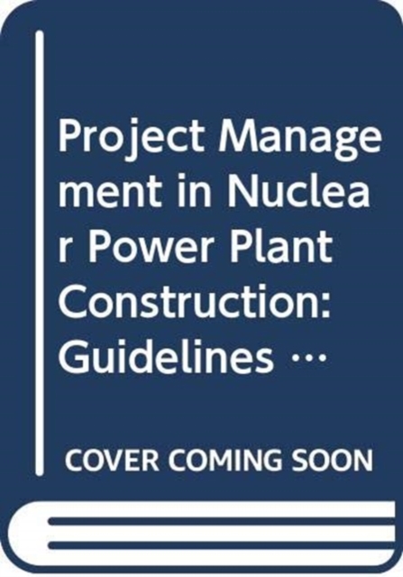 Project Management in Nuclear Power Plant Construction : Guidelines and Experience, Paperback / softback Book