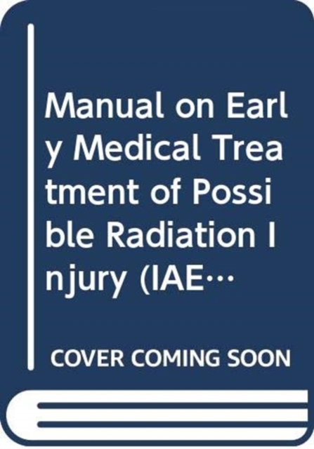 Manual on Early Medical Treatment of Possible Radiation Injury, Paperback / softback Book