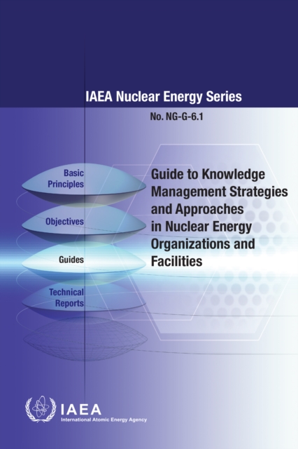 Guide to Knowledge Management Strategies and Approaches in Nuclear Energy Organizations and Facilities, EPUB eBook
