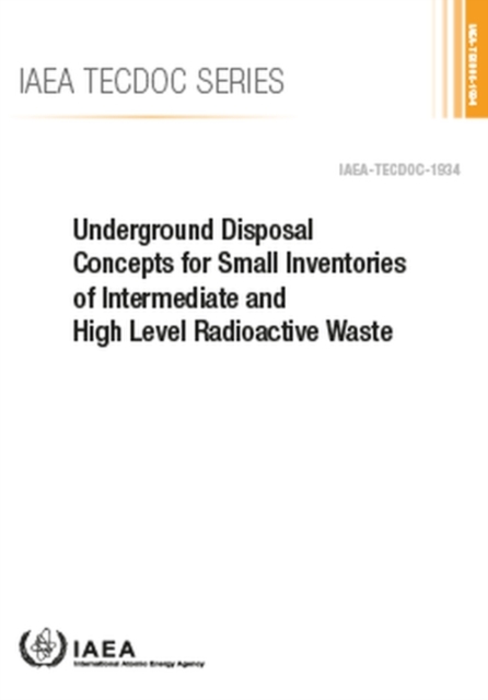 Underground Disposal Concepts for Small Inventories of Intermediate and High Level Radioactive Waste, Paperback / softback Book