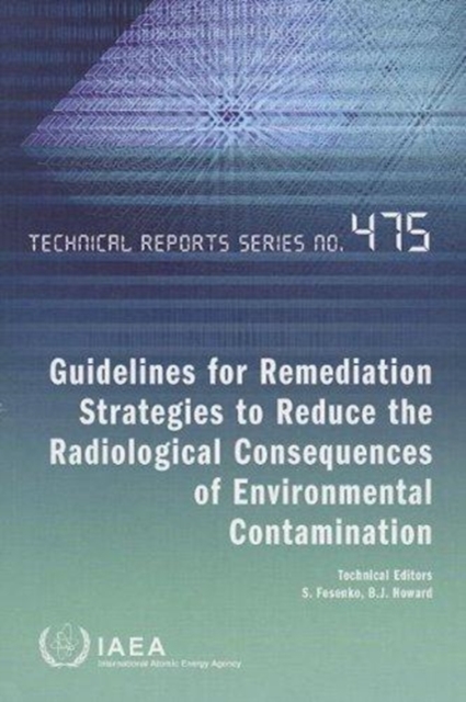 Guidelines for remediation strategies to reduce the radiological consequences of environmental contamination, Paperback / softback Book