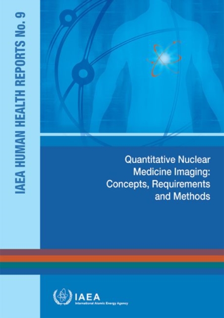 Quantitative nuclear medicine imaging : concepts, requirements and methods, Paperback / softback Book