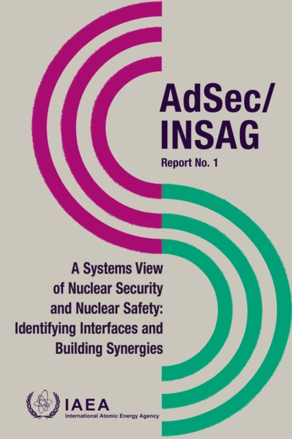 A Systems View of Nuclear Security and Nuclear Safety : Identifying Interfaces and Building Synergies, EPUB eBook