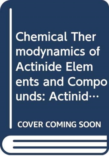 The Chemical Thermodynamics of Actinide Elements and Compounds, Part 2, Paperback / softback Book