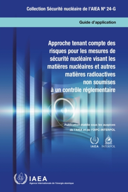 Risk Informed Approach for Nuclear Security Measures for Nuclear and Other Radioactive Material out of Regulatory Control (French Edition), Paperback / softback Book