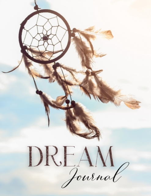 Dream Journal : Dream Diary For Recording, Tracking And Analyzing Your Dreams, Paperback / softback Book