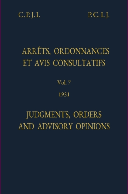 Judgments, orders and advisory opinions : Vol. 7, 1931, Hardback Book