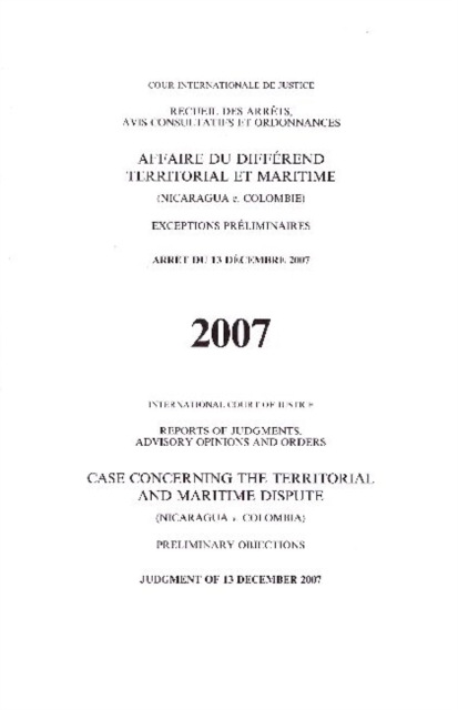 Case Concerning the Territorial and Maritime Dispute : Nicaragua V. Colombia, Preliminary Objections, Judgment of 13 December 2007, Paperback Book