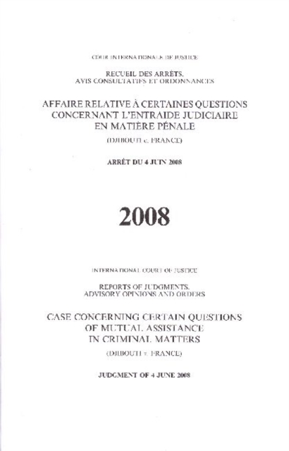Case Concerning Certain Questions of Mutual Assistance in Criminal Matters : Djibouti v. France, Judgment of 4 June 2008, Paperback / softback Book