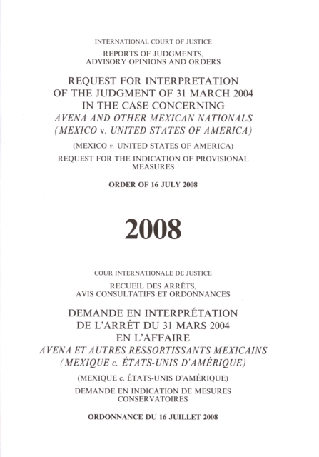 Request for Interpretation of the Judgement of 31 March 2004 in the Case Concerning Avena and Other Mexican Nationals : Mexico v. United States of America, Request for the Indication of Provisional Me, Paperback Book