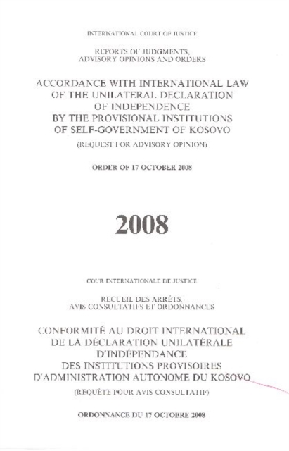 Reports of Judgements, Advisory Opinions and Orders : Accordance with International Law of the Unilateral Declaration of Independence by the Provisional Institutions of Self-Government of Kosovo, (Req, Paperback Book