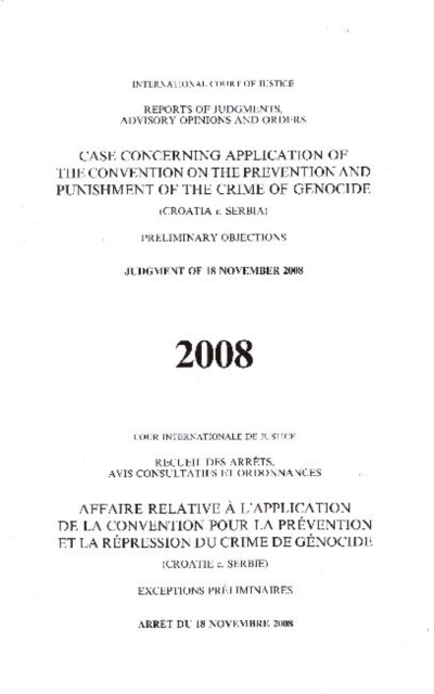 Case Concerning Application of the Convention on the Prevention and Punishment of the Crime of Genocide : Croatia v. Serbia, Preliminary Objections, Judgment of 18 November 2008, Paperback / softback Book