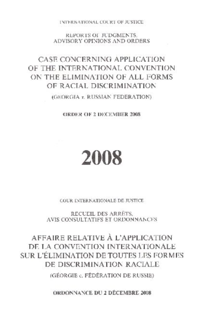 Reports of Judgements, Advisory Opinions and Orders : Case Concerning Application of the International Convention on the Elimination of all Forms of Racial Discrimination (Georgia v. Russian Federatio, Paperback / softback Book