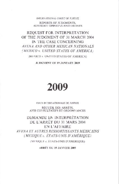 Request for interpretation of the judgment of 31 March 2004 in the case concerning Avena and other Mexican nations : (Mexico v. United States of America) judgment of 19 January 2009, Paperback / softback Book