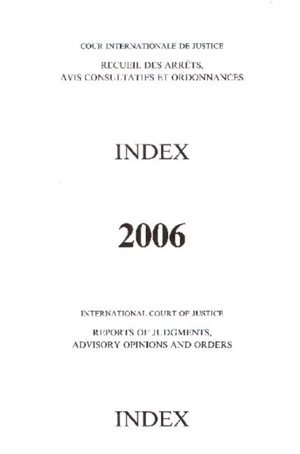 Reports of Judgments, Advisory Opinions and Orders : 2006, Index Reports, Paperback / softback Book